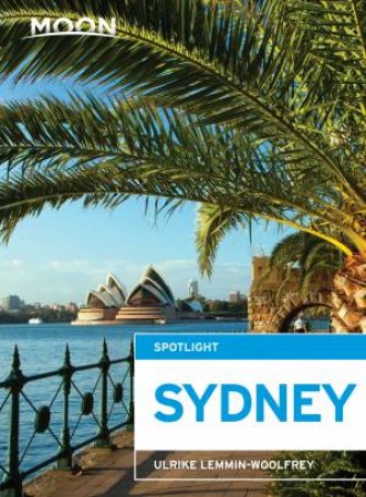 Moon Guides: Moon Spotlight Sydney by Ulrike Lemmin-Woolfrey