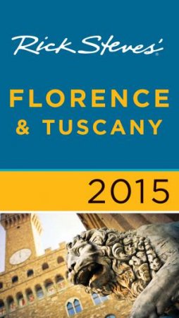 Rick Steves' Florence & Tuscany 2015 by Rick Steves & Gene  Openshaw