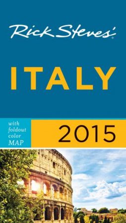 Rick Steves' Italy 2015 by Rick Steves