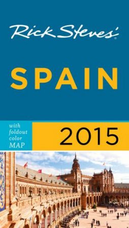 Rick Steves' Spain 2015 by Rick Steves