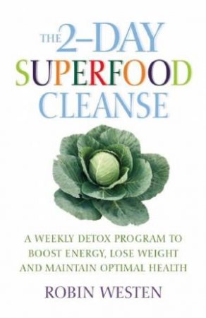 2-Day Superfood Cleanse by Robin Westen