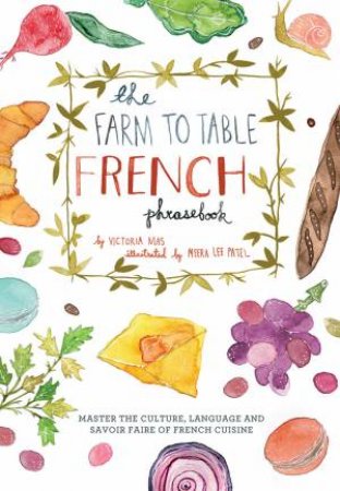 The Farm to Table French Phrasebook by Victoria Mas