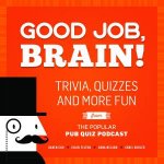 Good Job Brain Trivia Quizzes And More Fun From The Popular Pub Quiz Podcast