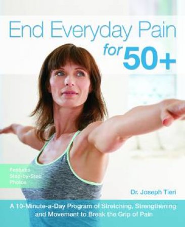 End Everyday Pain For 50+ by Joseph Tieri