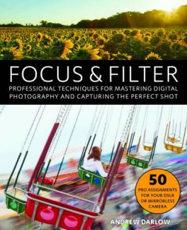 Focus And Filter by Andrew Darlow