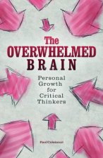 The Overwhelmed Brain Personal Growth For Critical Thinkers