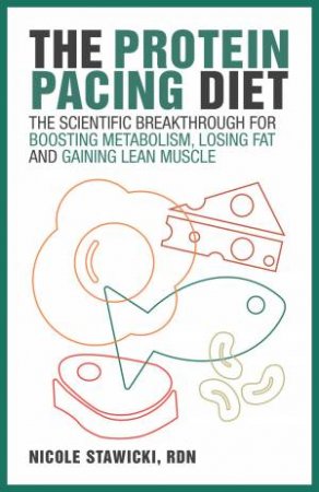 The Protein Pacing Diet by Nicole Stawicki