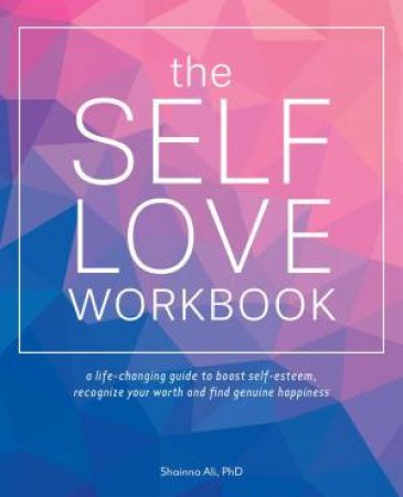 The Self-Love Workbook by Shainna Ali