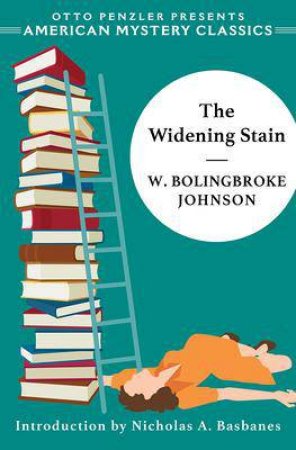 The Widening Stain by W. Bolingbroke Johnson & Nicholas A. Basbanes