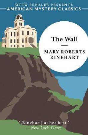 The Wall by Mary Roberts Rinehart & Otto Penzler