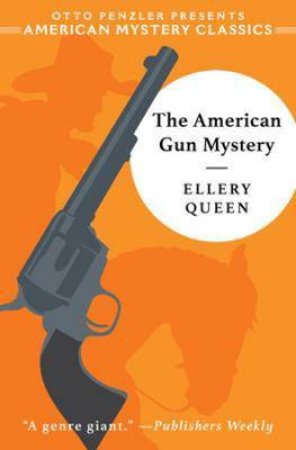 The American Gun Mystery by Ellery Queen & Otto Penzler