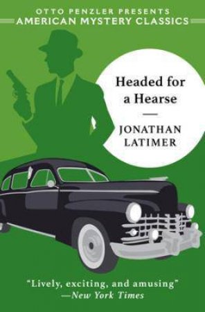 Headed For A Hearse by Jonathan Latimer & William DeAndrea