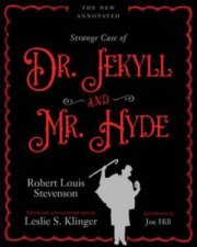 The New Annotated Strange Case Of Dr Jekyll And Mr Hyde