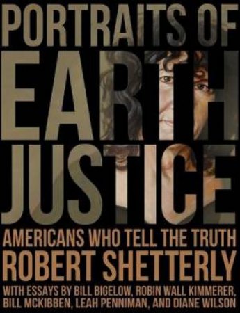 Portraits Of Earth Justice by Robert Shetterly