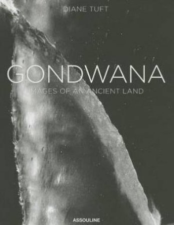 Gondwana: Images of an Ancient Land by TUFT DIANE