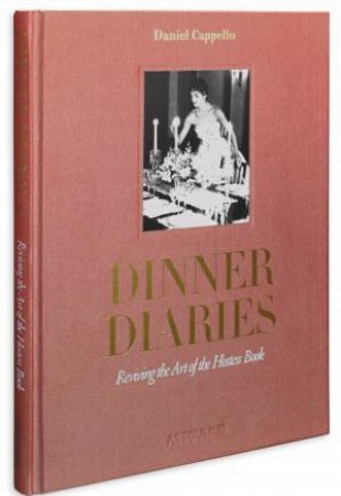 Dinner Diaries: Reviving the Art of the Hostess Book by CAPPELLO DANIEL