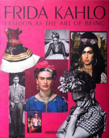 Frida Kahlo: Fashion As The Art Of Being by Susana Martínez Vidal