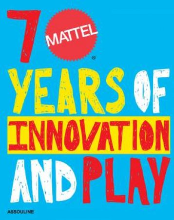 Mattel: 70 Years Of Innovation And Play by Various