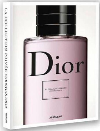 Christian Dior: Private Collection Parfums by Elisabeth De Feydeau