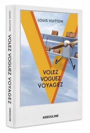 Volez Voguez Voyagez by Louis Vuitton