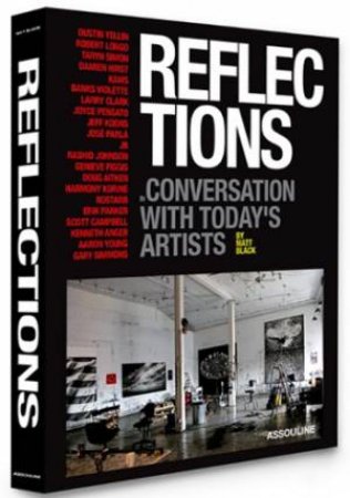 Reflections: Conversations with Today's Artists by MATT BLACK