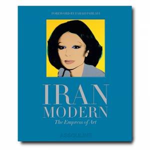 Iran Modern: The Empress Of Art by Various