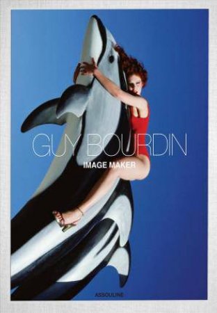 Guy Bourdin: Image Maker by Matthias Harder