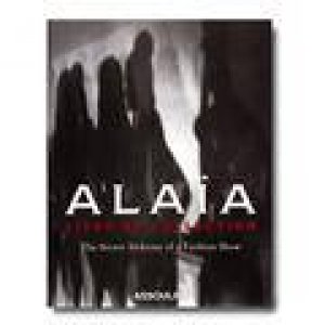 Alaia, Livre de Collection: The Secret Alchemy Of A Fashion Show by Prosper Assouline