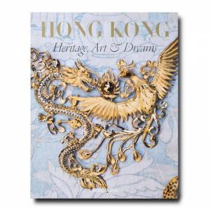 Hong Kong: Heritage, Art And Dreams by Sonia Cheng