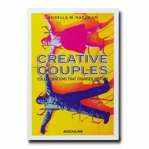 Creative Couples: Collaborations That Changed History by Angella M. Nazarian