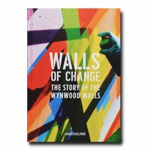 Walls Of Change: The Wynwood Walls Story by Hal Rubenstein