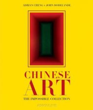 Chinese Art The Impossible Collection