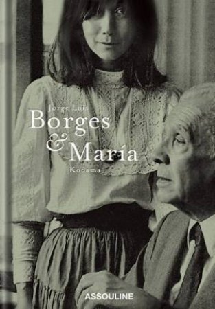 Jorge Luis Borges & María Kodama: The Infinite Encounter by Cristina Carrillo De Albornoz