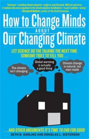 How To Change Minds About Our Changing Climate by Seth B. Darling