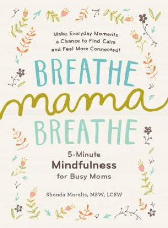 Breathe, Mama, Breathe by Shonda Moralis