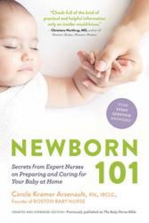 Secrets From Expert Nurses On Preparing And Caring For Your Baby At Home by Carole Kramer Arsenault