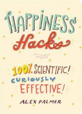 Happiness Hacks by Alex Palmer