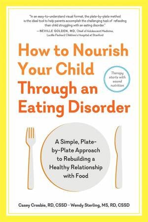 How To Nourish Your Child Through An Eating Disorder by Casey Crosbie