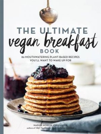 The Ultimate Vegan Breakfast Book by Jorg Mayer