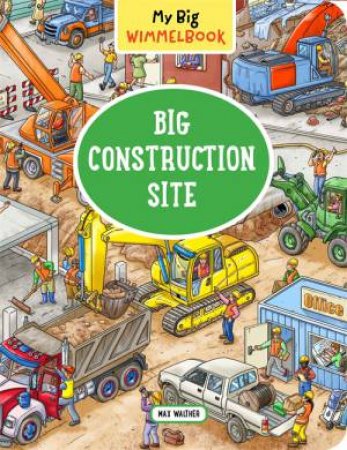 My Big Wimmelbook: At The Construction Site by Max Walther