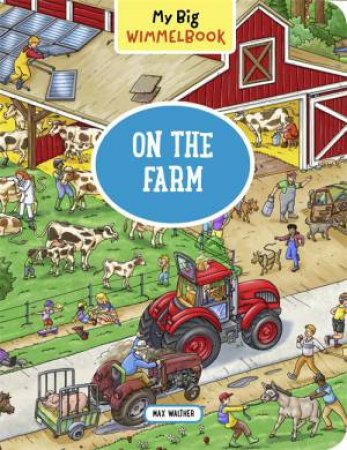 My Big Wimmelbook: On The Farm by Max Walther