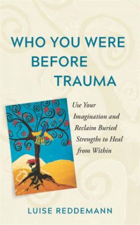 Who You Were Before Trauma by Luise Reddemann