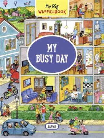 My Big Wimmelbook: My Busy Day by Caryad