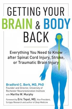 Getting Your Brain And Body Back by Bradford C. Berk & Martha W. Murphy & Eric Topol