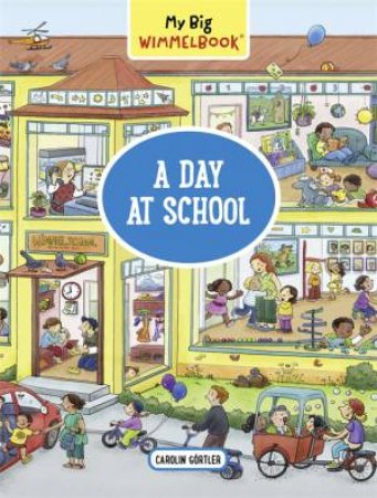 My Big Wimmelbook: A Day at School by Carolin Gortler