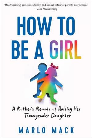 How To Be A Girl by Marlo Mack