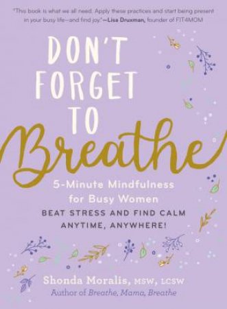 Don't Forget To Breathe by Shonda Moralis