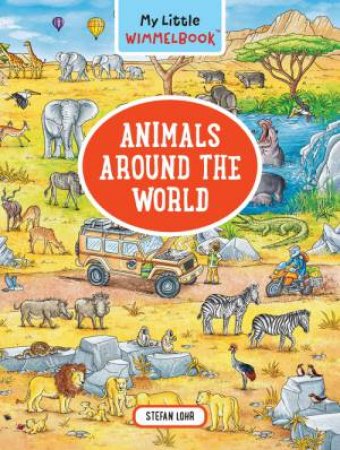 My Little Wimmelbook - Animals Around The World by Stefan Lohr