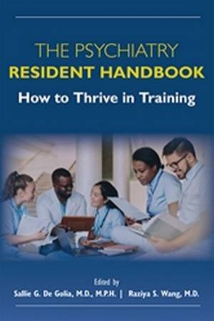 The Psychiatry Resident Handbook by Sallie G. De Golia & Raziya Wang