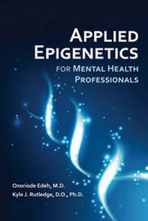 Applied Epigenetics for Mental Health Professionals by Onoriode Edeh & Kyle Rutledge